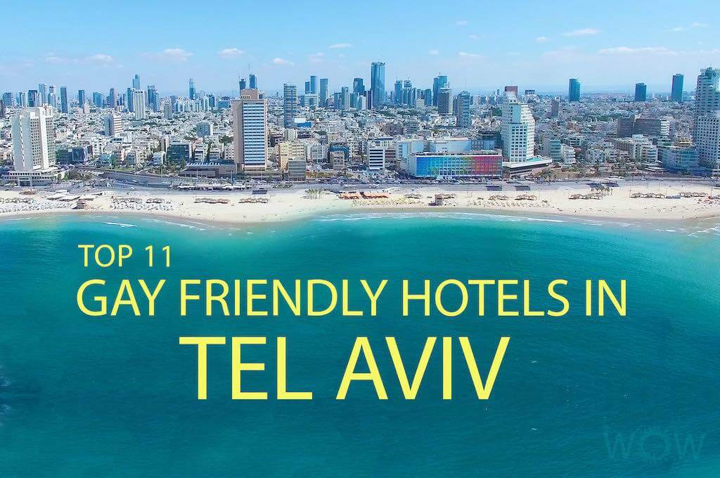 Top 11 Gay Friendly Hotels In Tel Aviv