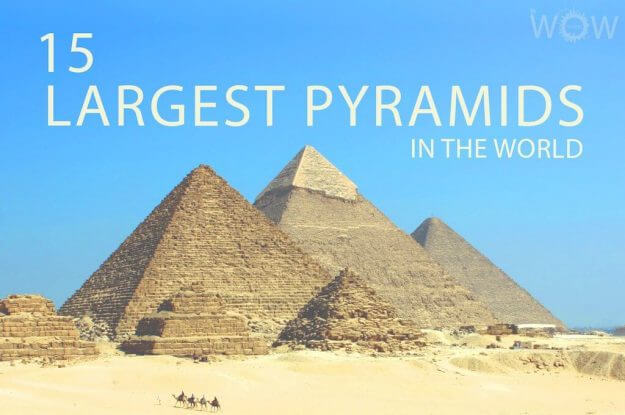 15 pirámides más grandes del mundo