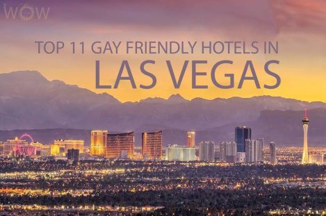Top 11 Gay-Friendly Hotels In Las Vegas