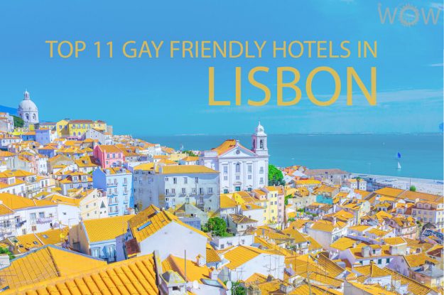 Top 11 Gay Friendly Hotels In Lisbon