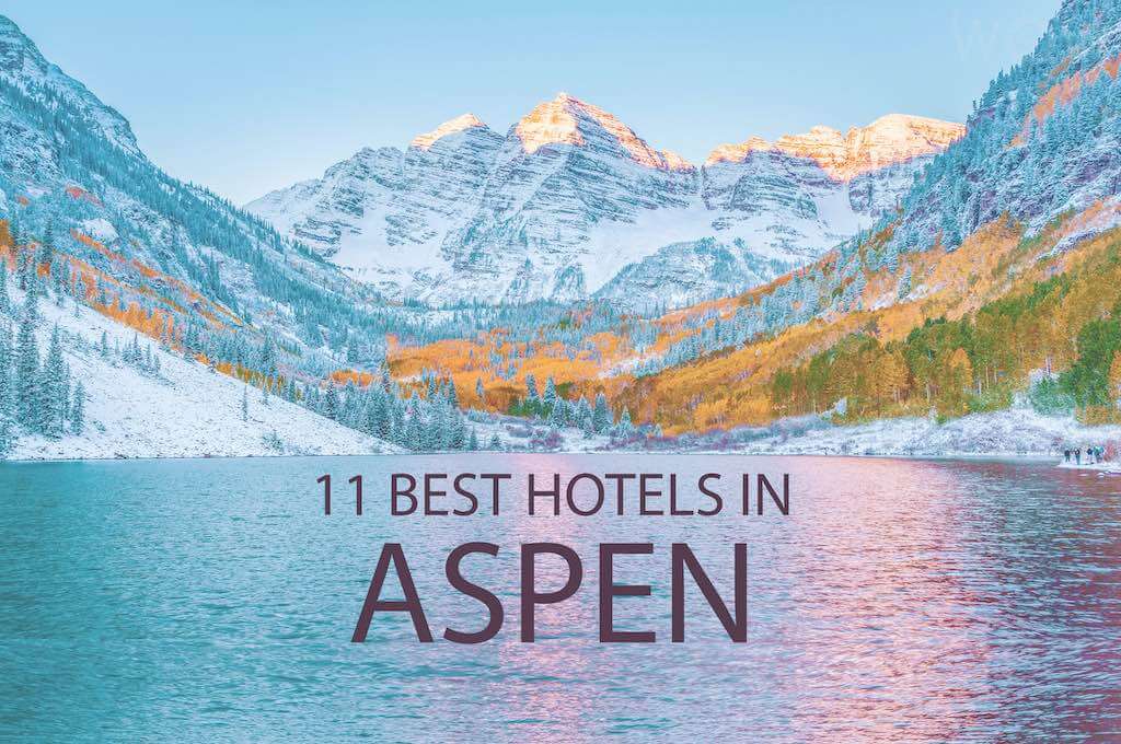 11 Best Hotels In Aspen Colorado