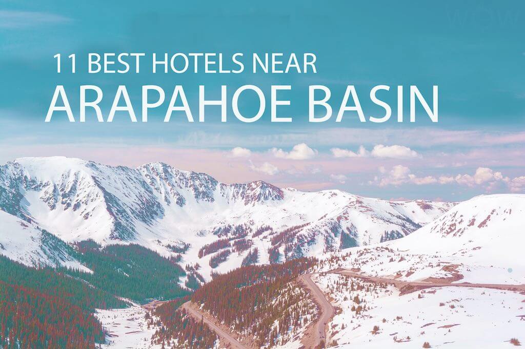 11 Best Hotels Near Arapahoe Basin