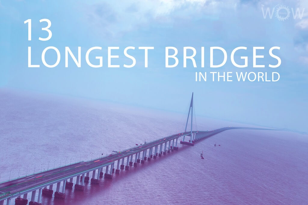 udløb Udseende Tag væk These Are 13 Longest Bridges In The World | WOW Travel