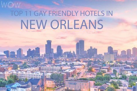 Top 11 Gay Friendly Hotels In New Orleans
