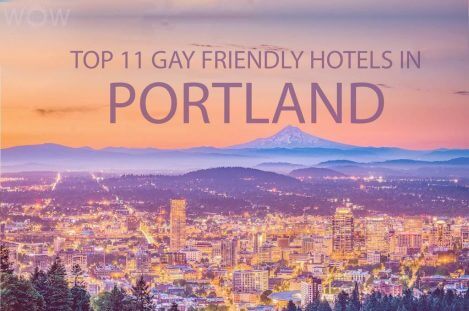 Top 11 Gay Friendly Hotels In Portland