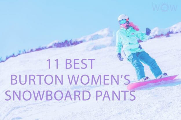 11 Best Burton Women's Snowboard Pants