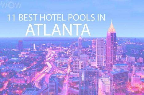 11 Best Hotel Pools In Atlanta