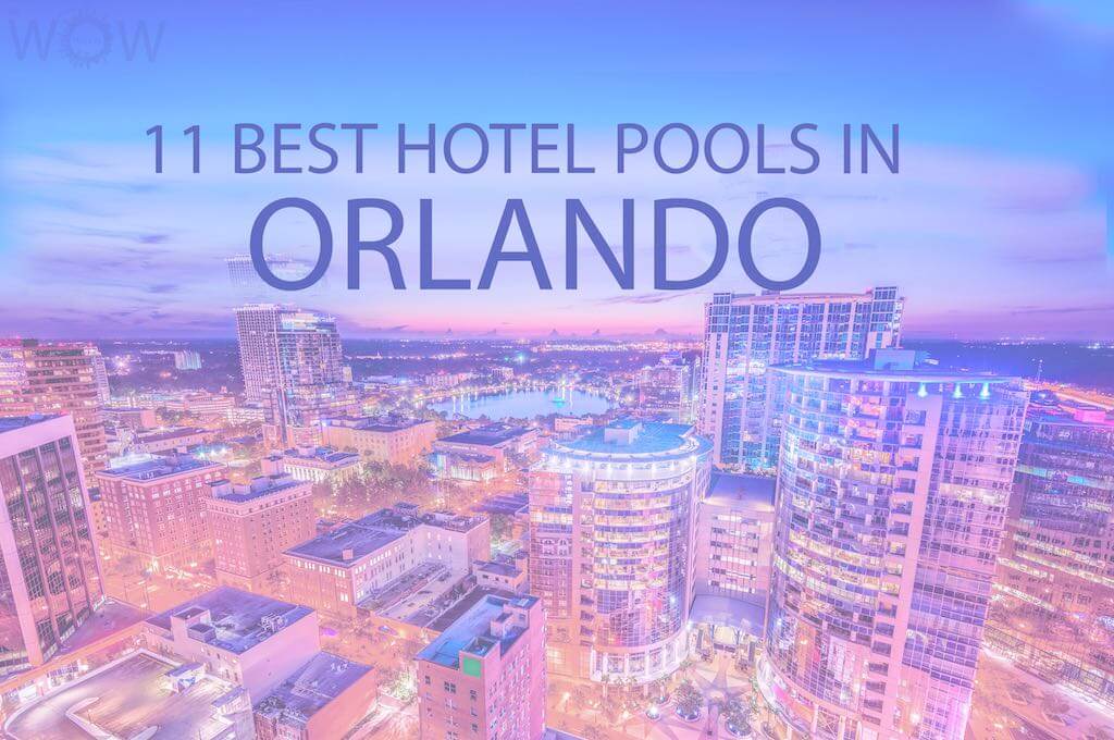 11 Best Hotel Pools In Orlando