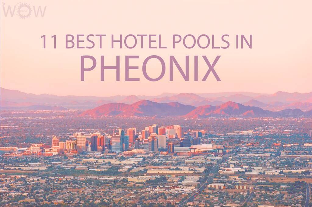 11 Best Hotel Pools In Pheonix