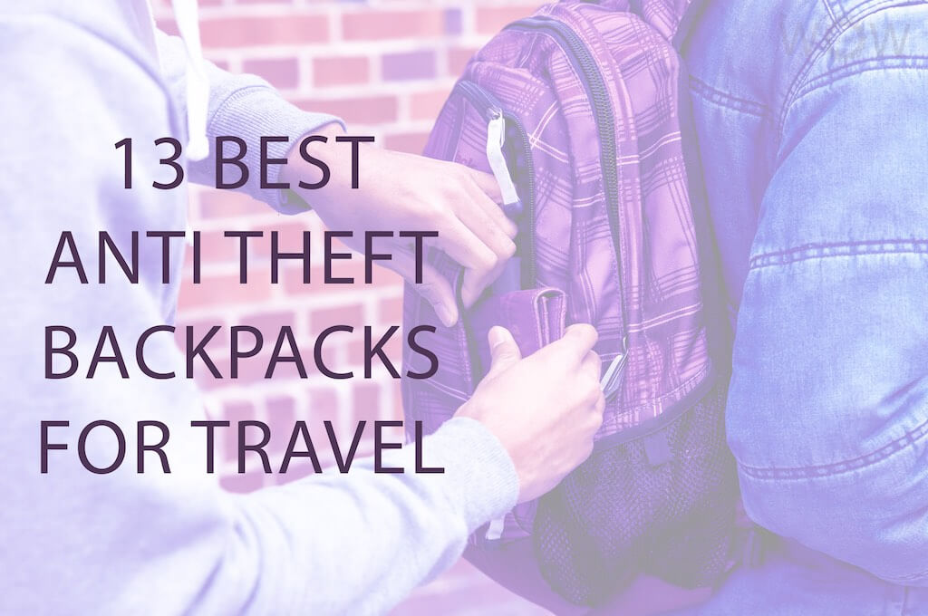 13 Best Anti Theft Backpacks For Travel
