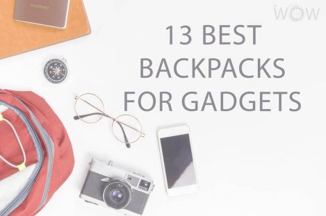 13 Best Backpacks For Gadgets