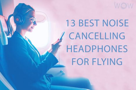 13 Best Noise Cancelling Headphones For Flying