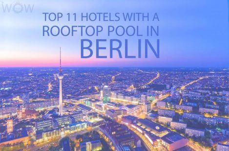 Top 11 Hotels With A Rooftop Pool In Berlin