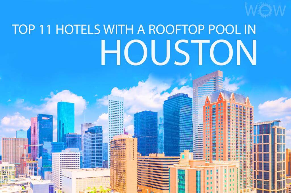 Top 11 Hotels With A Rooftop Pool In Houston
