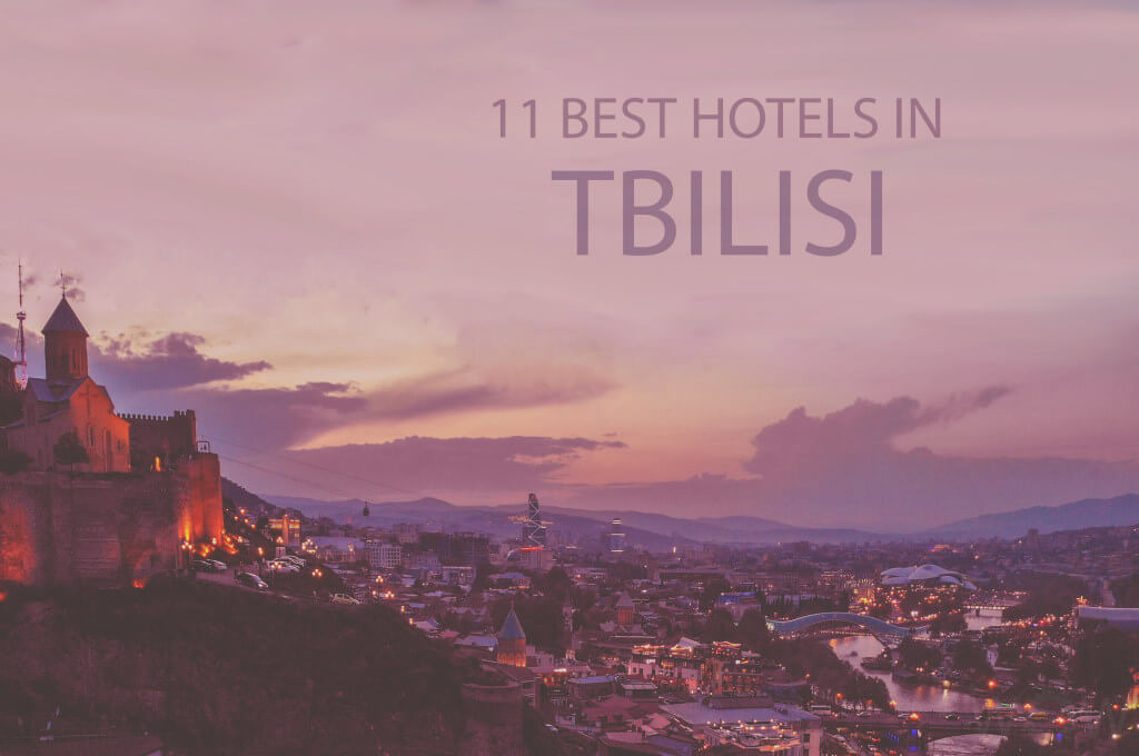11 Best Hotels in Tbilisi