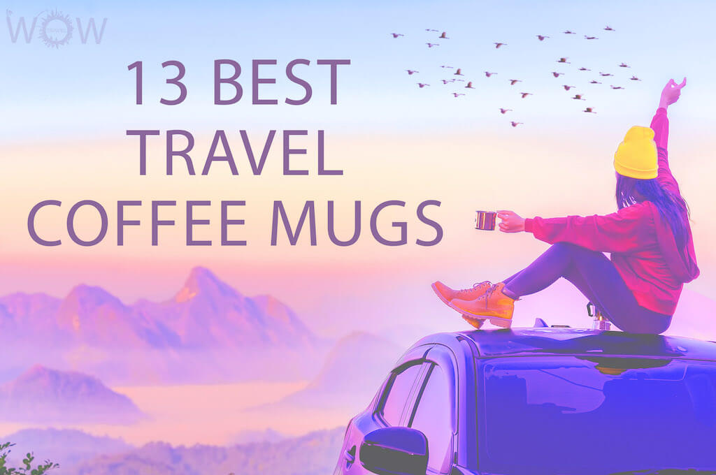 13 Best Travel Coffee Mugs