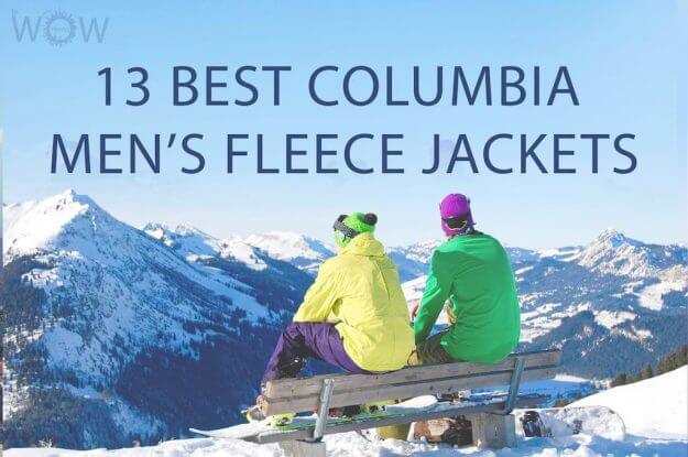 13 Best Columbia Men’s Fleece Jackets