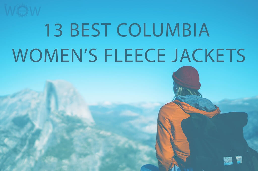 13 Best Columbia Women's Fleece Jackets