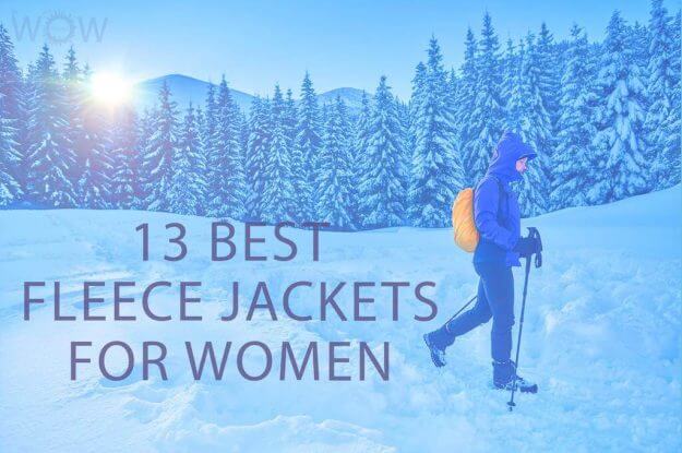 13 Best Fleece Jackets For Women