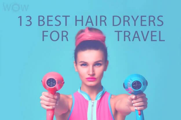13 Best Hair Dryers For Travel