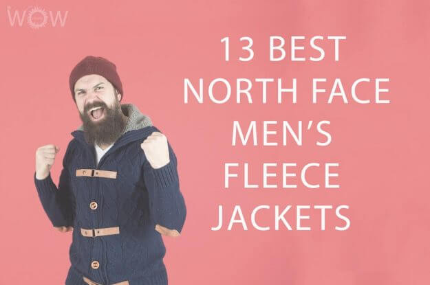 13 Best North Face Men’s Fleece Jackets