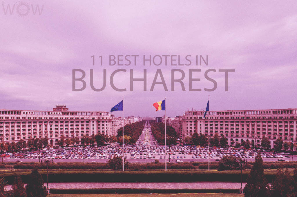 11 Best Hotels in Bucharest