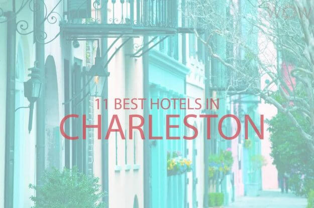 11 Best Hotels in Charleston, South Carolina