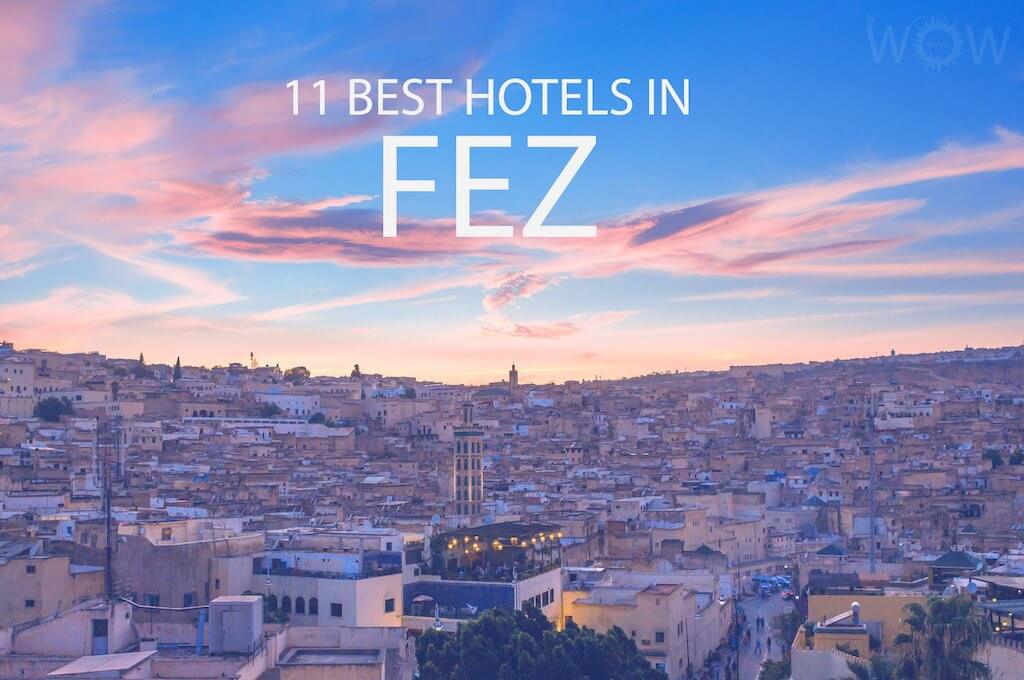11 Best Hotels in Fez