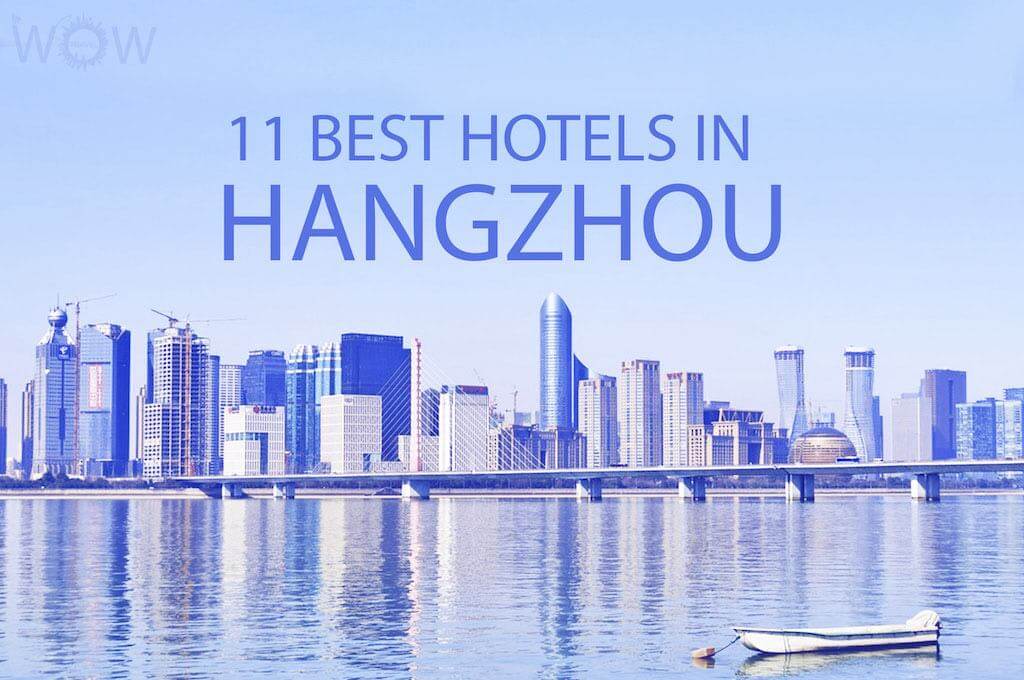 11 Best Hotels in Hangzhou