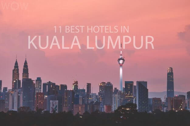 11 Best Hotels in Kuala Lumpur