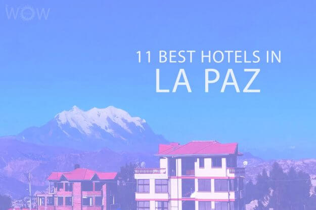 11 Best Hotels in La Paz