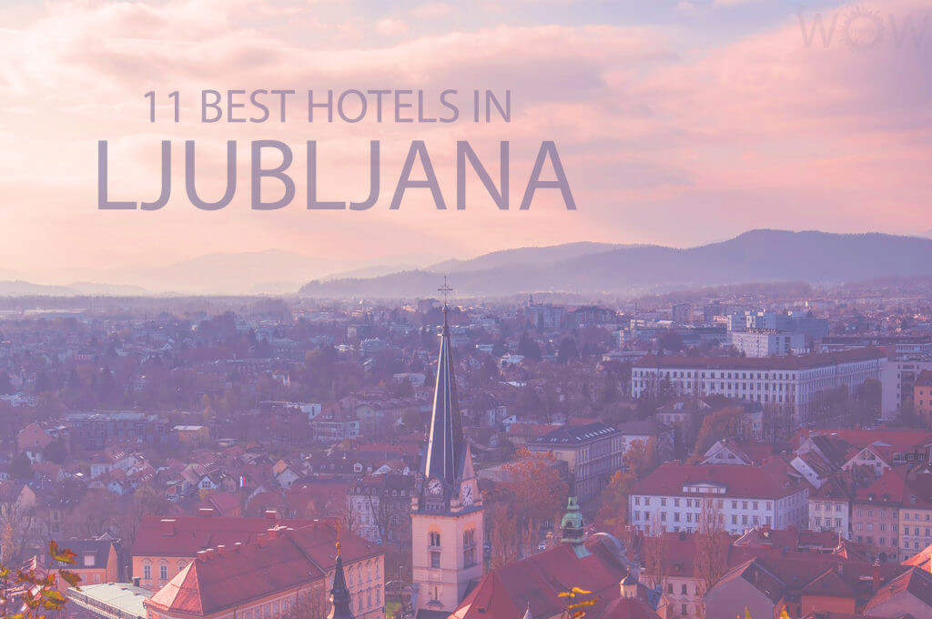 11 Best Hotels in Ljubljana