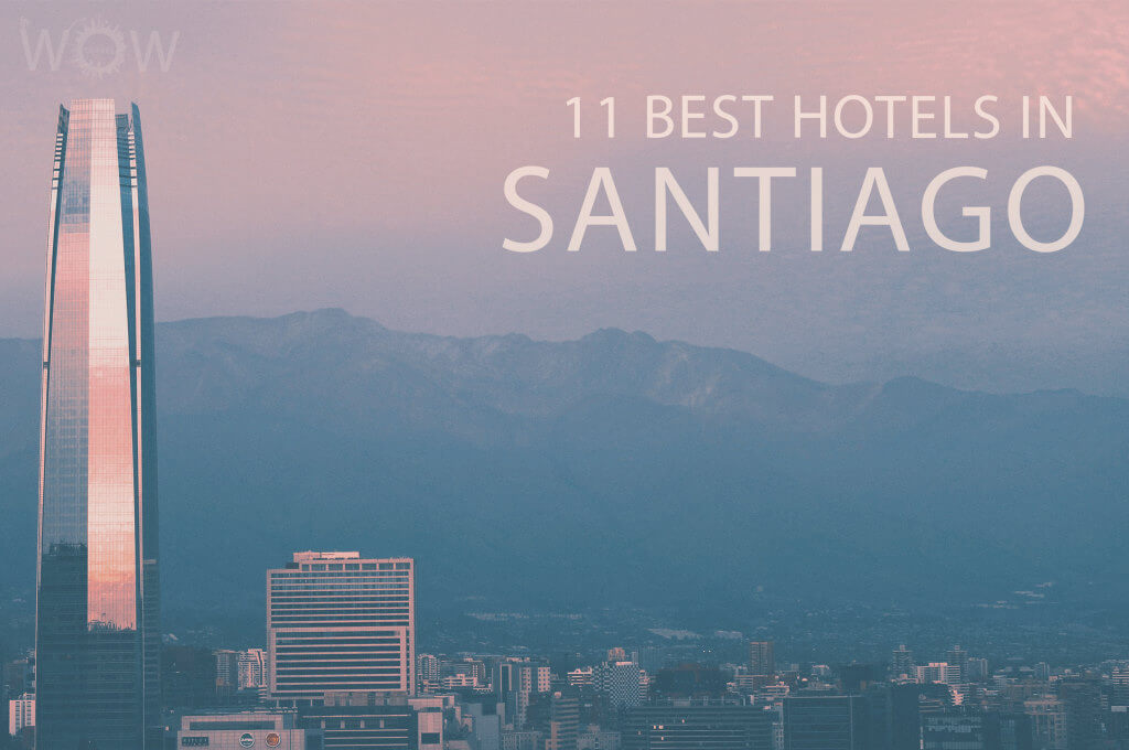 11 Best Hotels in Santiago, Chile