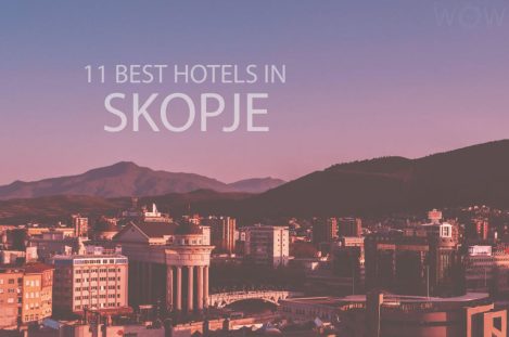 11 Best Hotels in Skopje