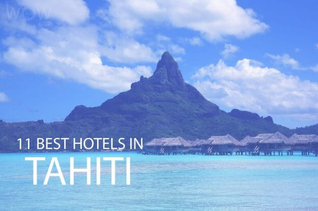 11 Best Hotels in Tahiti