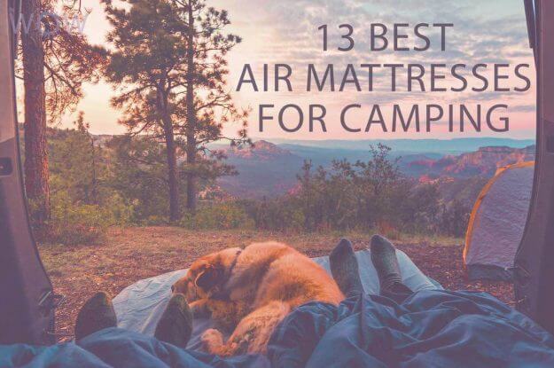 13 Best Air Mattresses For Camping