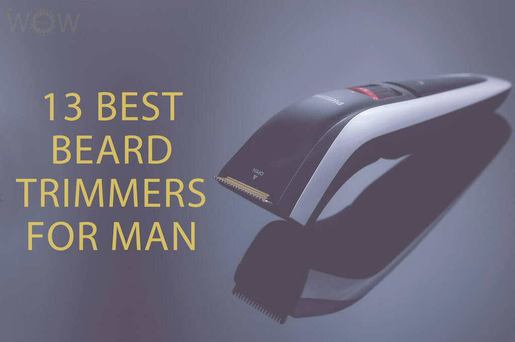 13 Best Beard Trimmers For Men