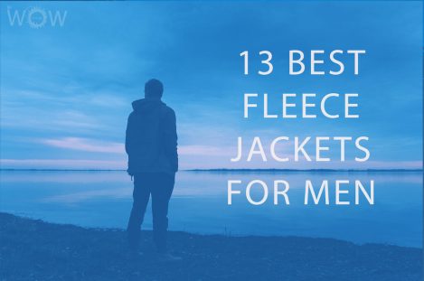 13 Best Fleece Jackets For Men