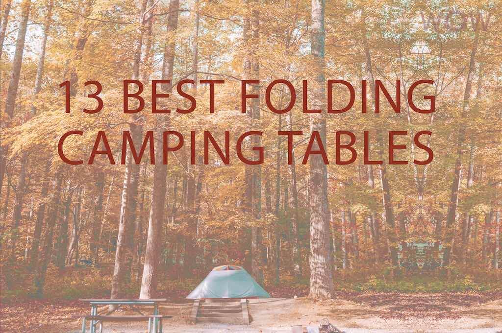 13 Best Folding Camping Tables 2022 - WOW Travel