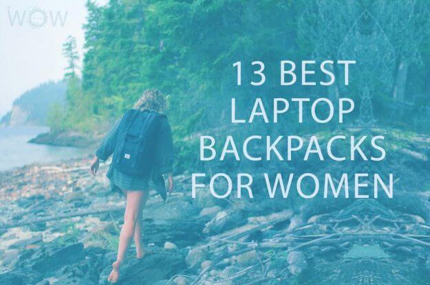 13 Best Laptop Backpacks For Women