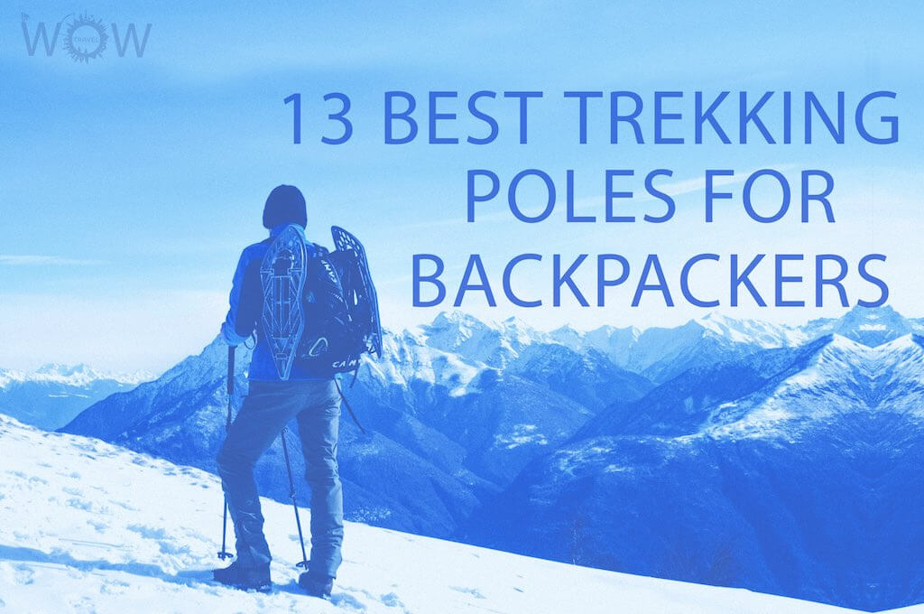 13 Best Trekking Poles For Backpackers