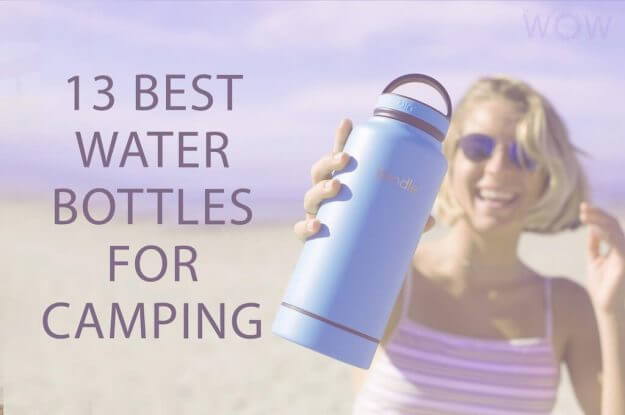 13 Best Water Bottles For Camping