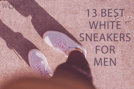 13 Best White Sneakers For Men