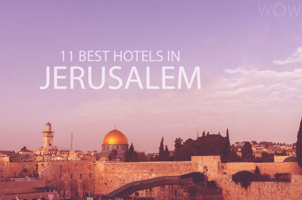 11 Best Hotels in Jerusalem