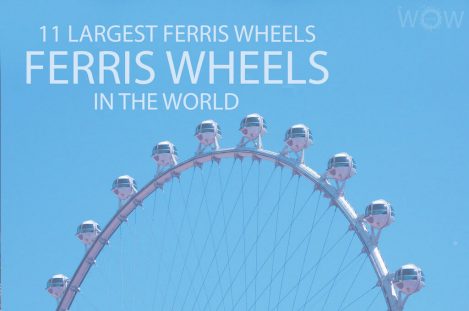 11 Largest Ferris Wheels In The World