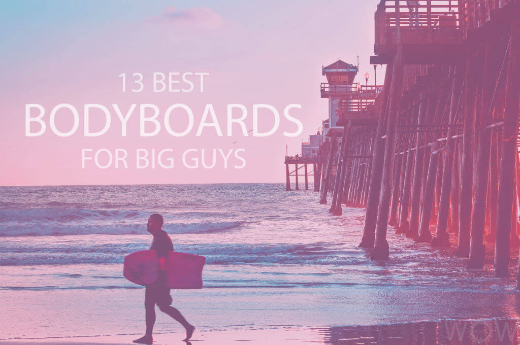 13 Best Bodyboards for Big Guys