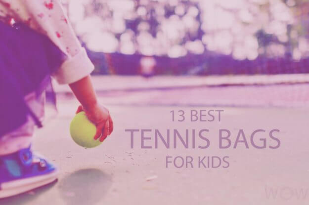 13 Best Tennis Bags for Kids