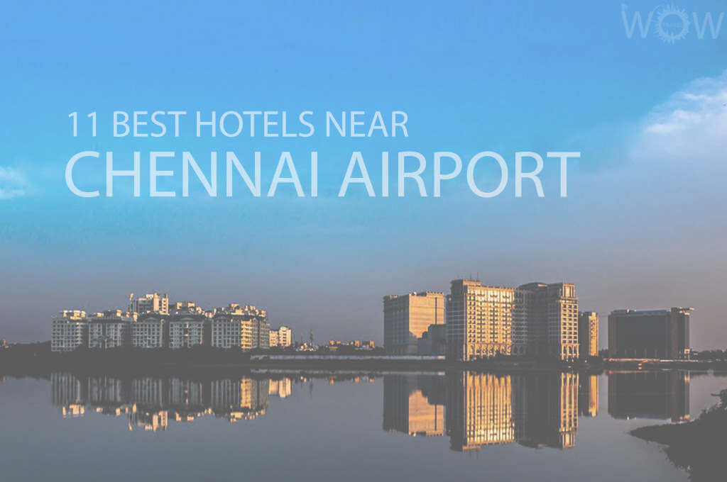 Los 11 Mejores Hoteles cerca del Aeropuerto de Chennai