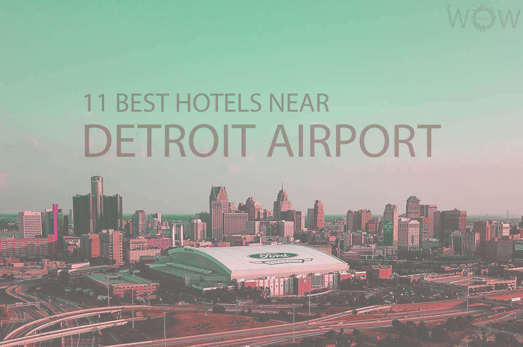 11 Best Hotels Near Detroit Airport