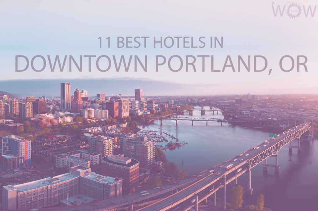 11 Best Hotels in Downtown Portland, Oregon